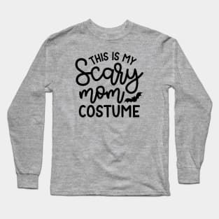 This Is My Scary Mom Costume Halloween Funny Cute Long Sleeve T-Shirt